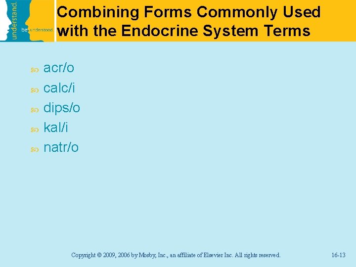 Combining Forms Commonly Used with the Endocrine System Terms acr/o calc/i dips/o kal/i natr/o