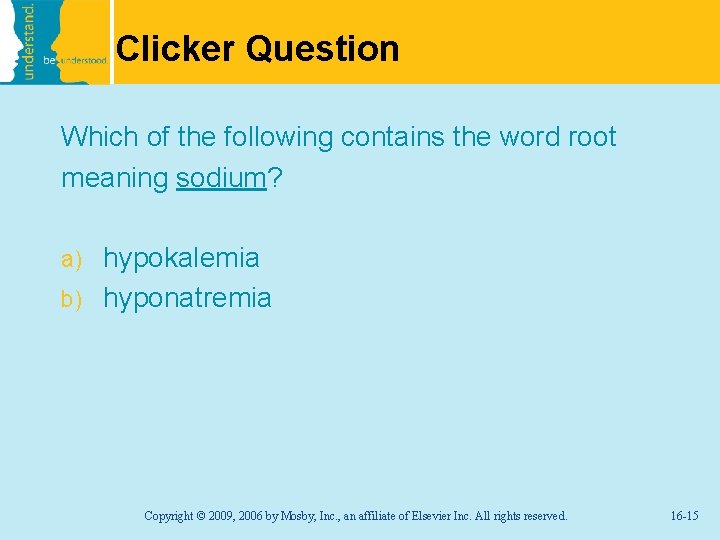 Clicker Question Which of the following contains the word root meaning sodium? hypokalemia b)