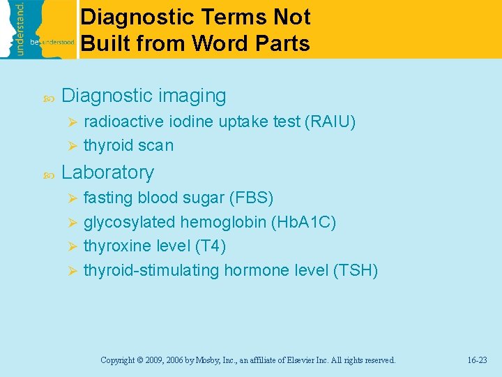 Diagnostic Terms Not Built from Word Parts Diagnostic imaging radioactive iodine uptake test (RAIU)