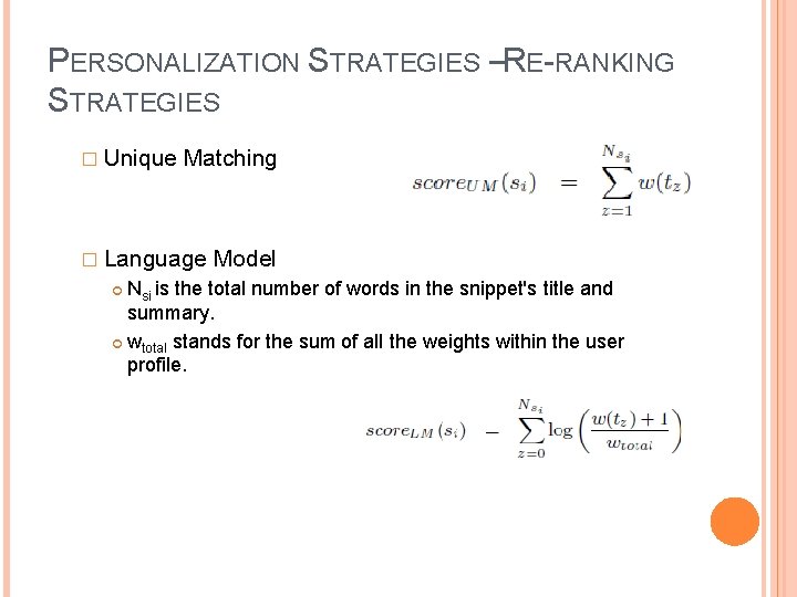 PERSONALIZATION STRATEGIES –RE-RANKING STRATEGIES � Unique Matching � Language Model Nsi is the total