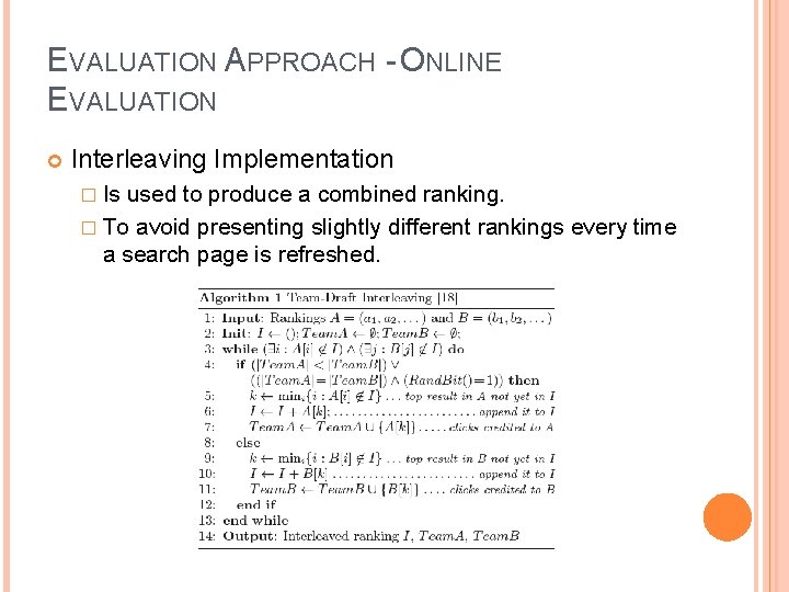 EVALUATION APPROACH - ONLINE EVALUATION Interleaving Implementation � Is used to produce a combined