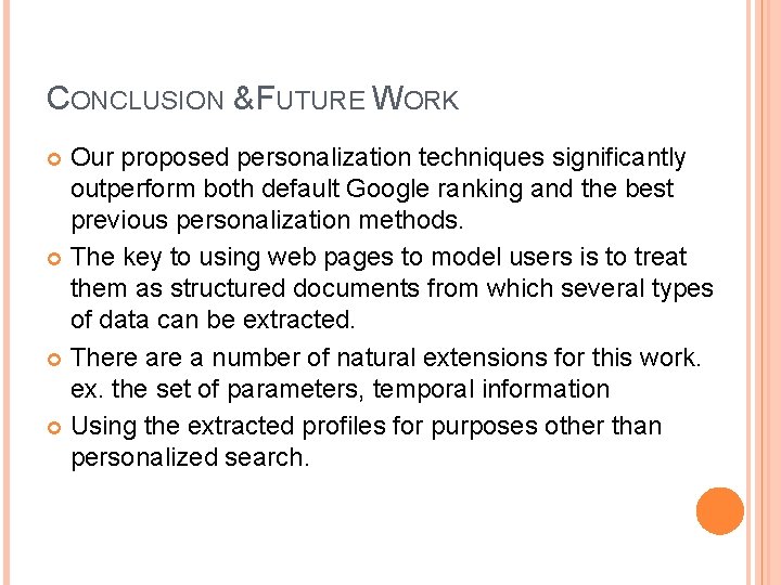 CONCLUSION & FUTURE WORK Our proposed personalization techniques significantly outperform both default Google ranking