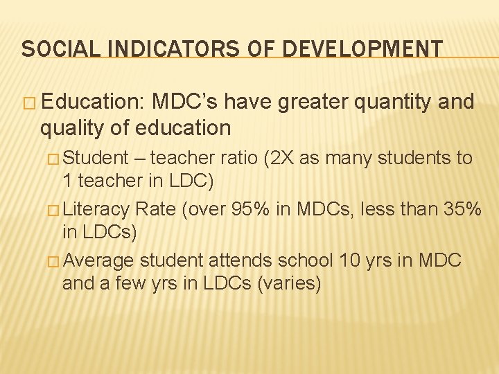SOCIAL INDICATORS OF DEVELOPMENT � Education: MDC’s have greater quantity and quality of education