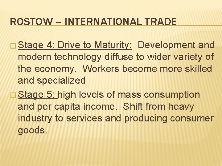 ROSTOW – INTERNATIONAL TRADE � Stage 4: Drive to Maturity: Development and modern technology