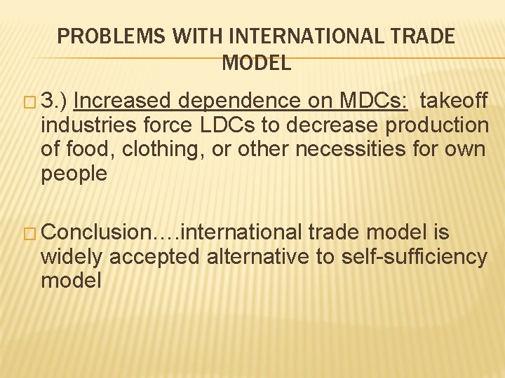 PROBLEMS WITH INTERNATIONAL TRADE MODEL � 3. ) Increased dependence on MDCs: takeoff industries