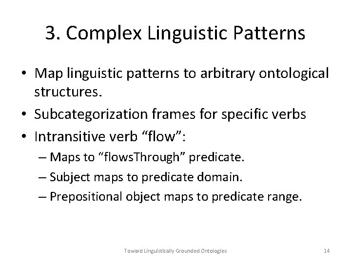 3. Complex Linguistic Patterns • Map linguistic patterns to arbitrary ontological structures. • Subcategorization