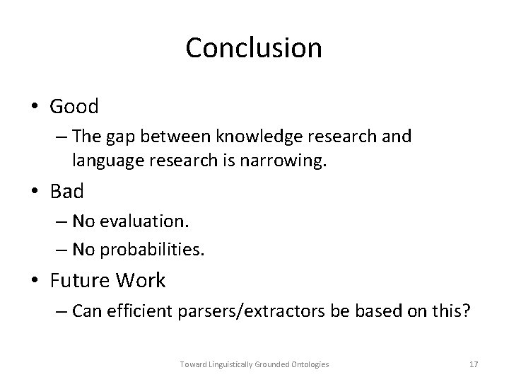 Conclusion • Good – The gap between knowledge research and language research is narrowing.