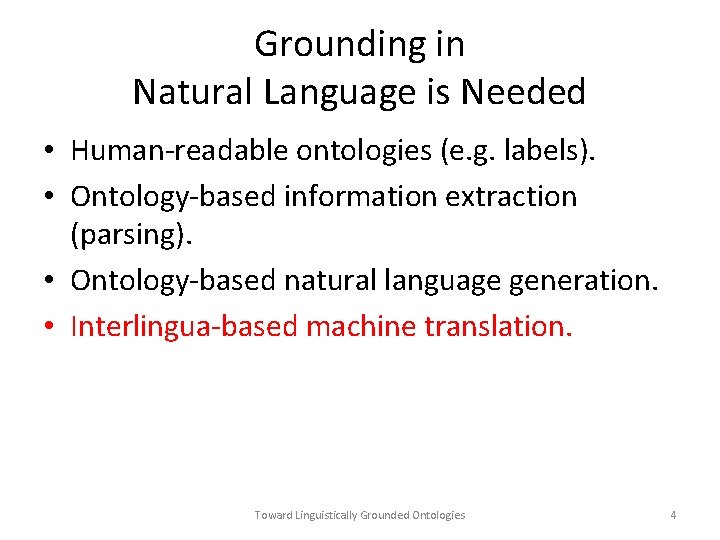 Grounding in Natural Language is Needed • Human-readable ontologies (e. g. labels). • Ontology-based