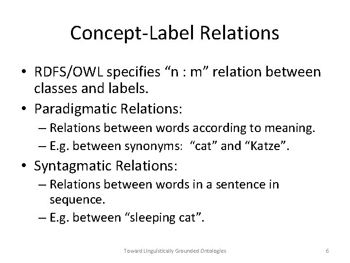 Concept-Label Relations • RDFS/OWL specifies “n : m” relation between classes and labels. •