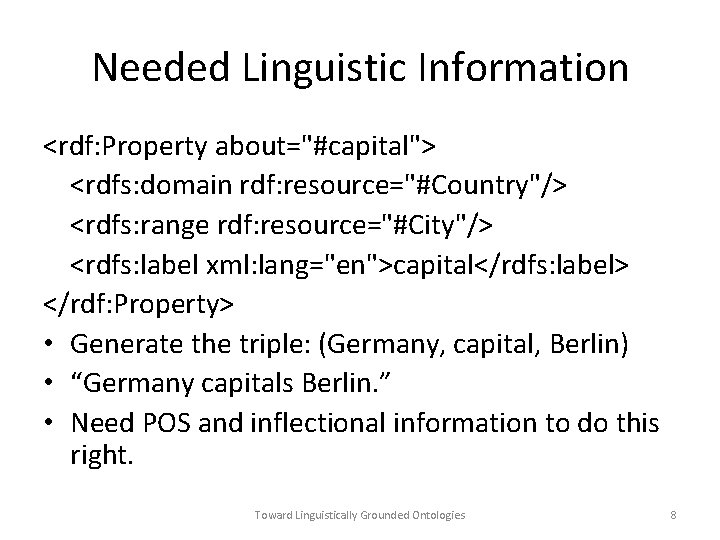 Needed Linguistic Information <rdf: Property about="#capital"> <rdfs: domain rdf: resource="#Country"/> <rdfs: range rdf: resource="#City"/>