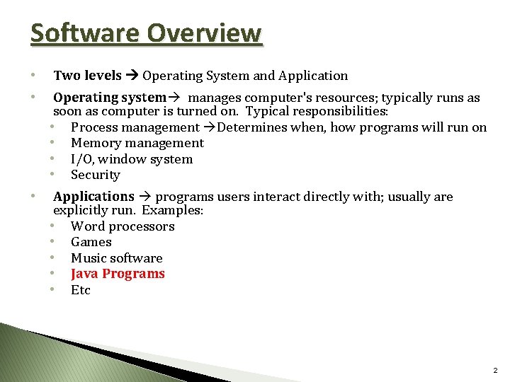 Software Overview • • • Two levels Operating System and Application Operating system manages