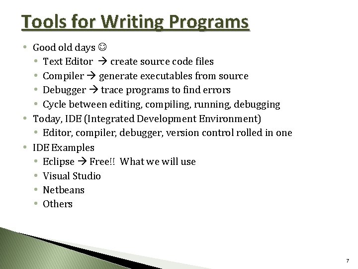 Tools for Writing Programs • Good old days • Text Editor create source code
