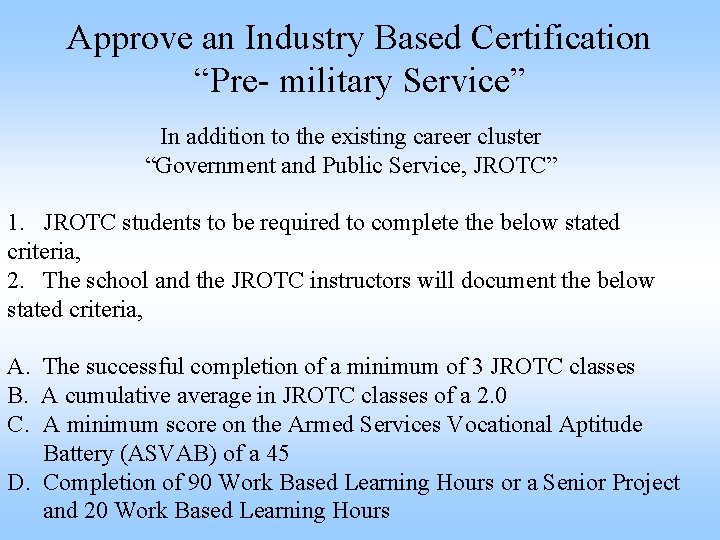 Approve an Industry Based Certification “Pre- military Service” In addition to the existing career