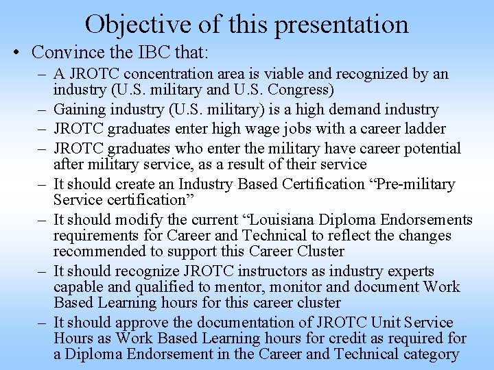 Objective of this presentation • Convince the IBC that: – A JROTC concentration area