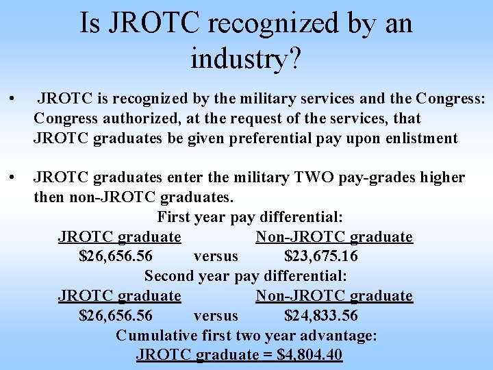 Is JROTC recognized by an industry? • JROTC is recognized by the military services