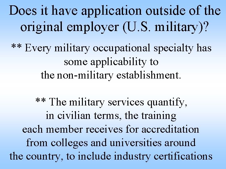 Does it have application outside of the original employer (U. S. military)? ** Every