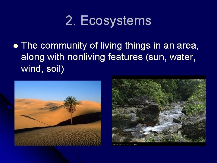 2. Ecosystems l The community of living things in an area, along with nonliving