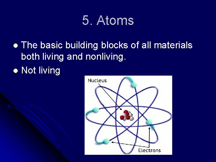 5. Atoms The basic building blocks of all materials both living and nonliving. l