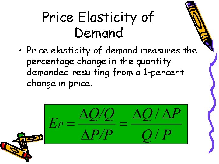 Price Elasticity of Demand • Price elasticity of demand measures the percentage change in
