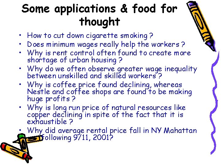 Some applications & food for thought • How to cut down cigarette smoking ?