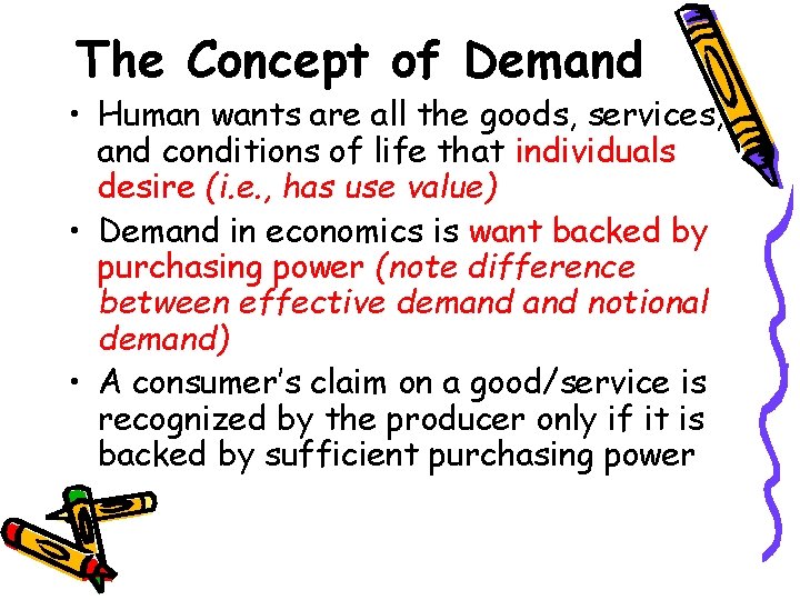 The Concept of Demand • Human wants are all the goods, services, and conditions