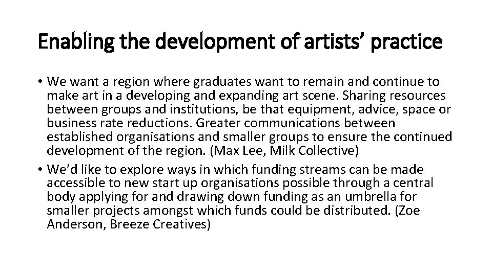 Enabling the development of artists’ practice • We want a region where graduates want