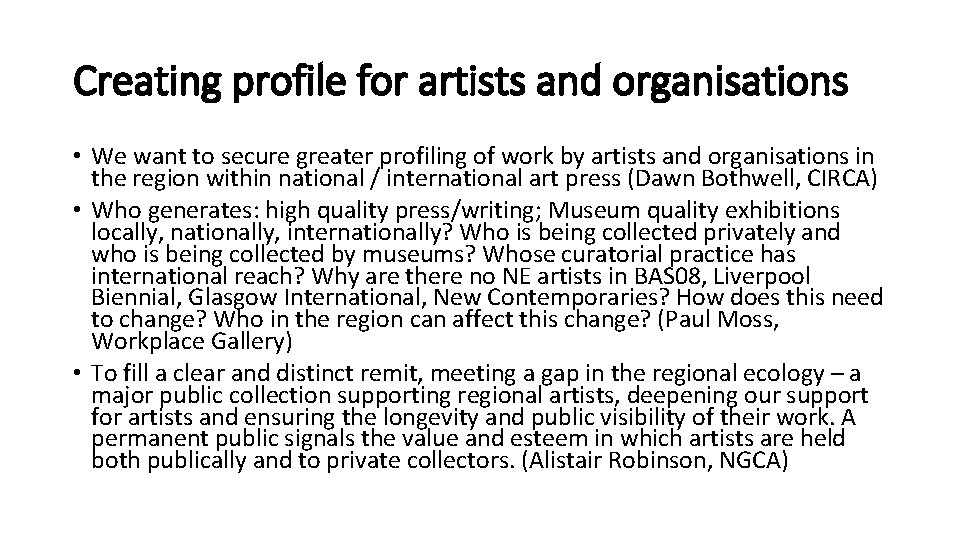 Creating profile for artists and organisations • We want to secure greater profiling of