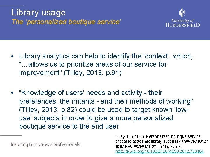 Library usage The ‘personalized boutique service’ • Library analytics can help to identify the