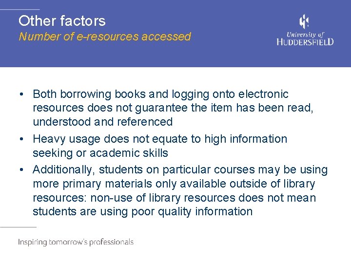 Other factors Number of e-resources accessed • Both borrowing books and logging onto electronic