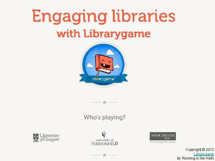 Copyright © 2013 Librarygame by Running in the Halls 