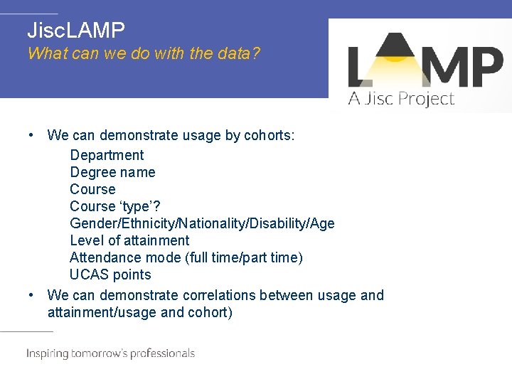 Jisc. LAMP What can we do with the data? • We can demonstrate usage