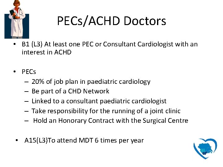 PECs/ACHD Doctors • B 1 (L 3) At least one PEC or Consultant Cardiologist