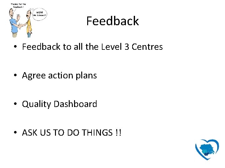 Feedback • Feedback to all the Level 3 Centres • Agree action plans •
