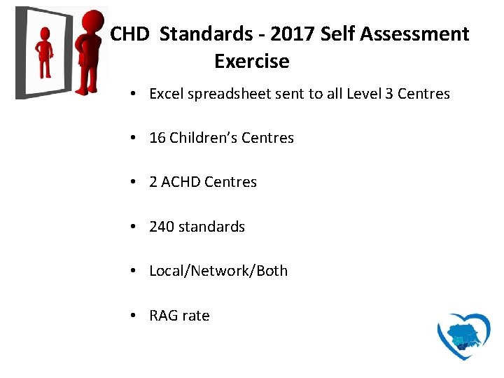 CHD Standards - 2017 Self Assessment Exercise • Excel spreadsheet sent to all Level