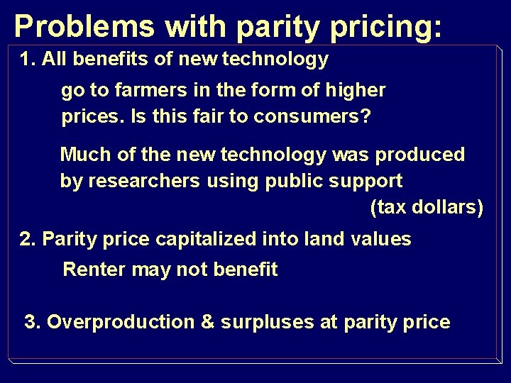 Problems with parity pricing: 1. All benefits of new technology go to farmers in