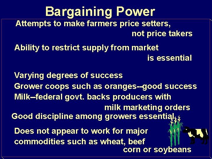 Bargaining Power Attempts to make farmers price setters, not price takers Ability to restrict