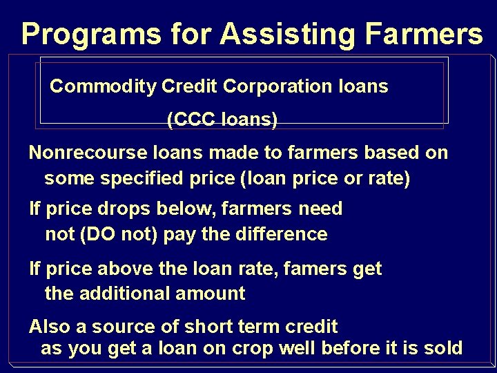 Programs for Assisting Farmers Commodity Credit Corporation loans (CCC loans) Nonrecourse loans made to