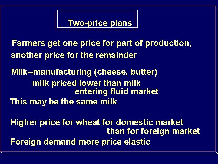 Two-price plans Farmers get one price for part of production, another price for the