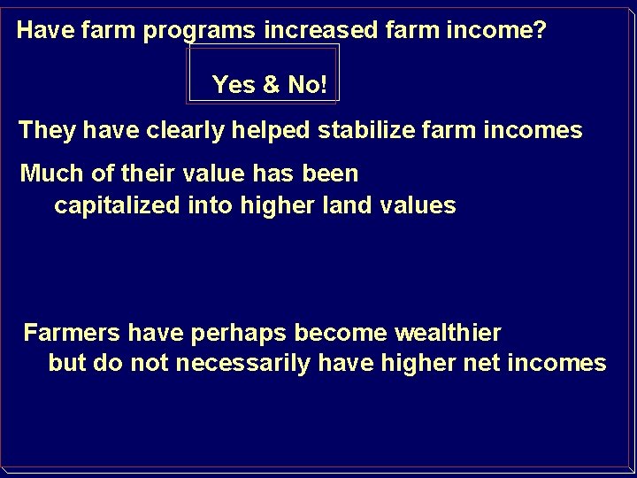 Have farm programs increased farm income? Yes & No! They have clearly helped stabilize