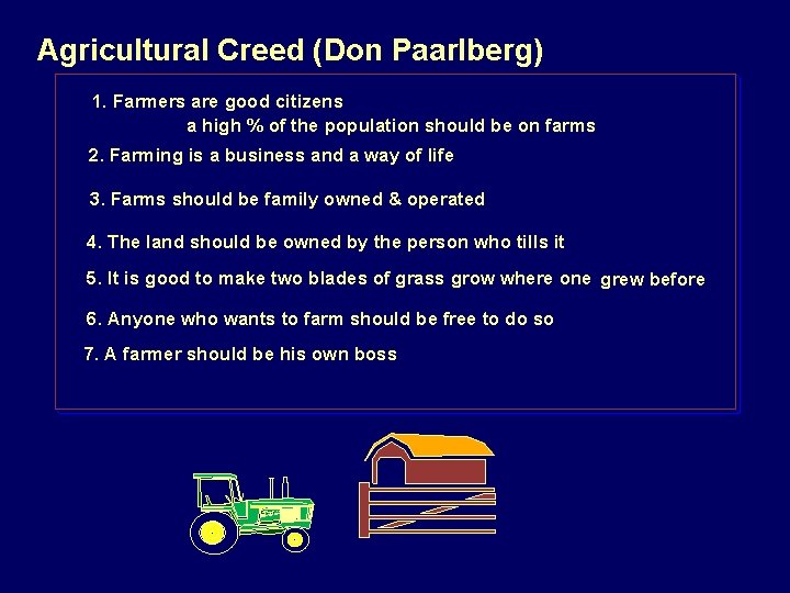 Agricultural Creed (Don Paarlberg) 1. Farmers are good citizens a high % of the
