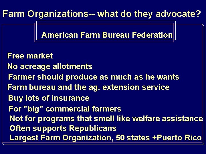 Farm Organizations-- what do they advocate? American Farm Bureau Federation Free market No acreage