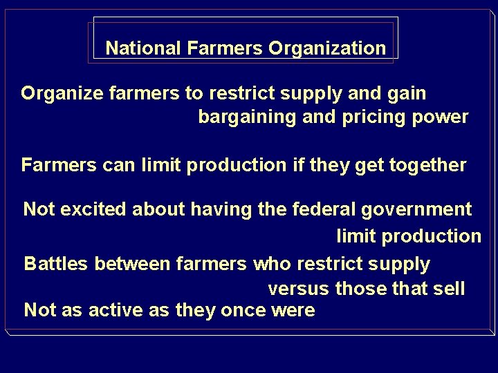 National Farmers Organization Organize farmers to restrict supply and gain bargaining and pricing power