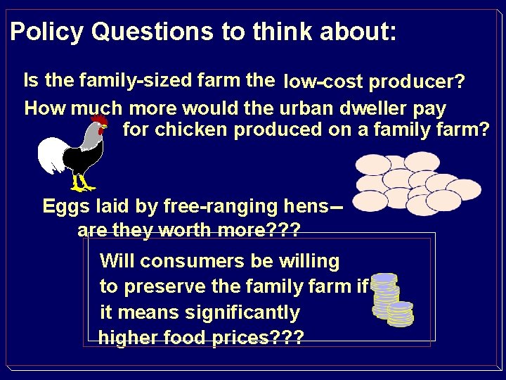 Policy Questions to think about: Is the family-sized farm the low-cost producer? How much