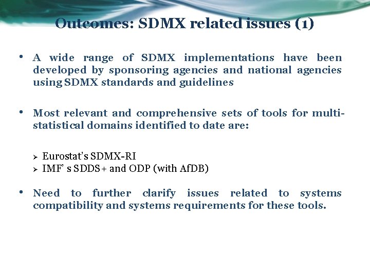 Outcomes: SDMX related issues (1) • A wide range of SDMX implementations have been