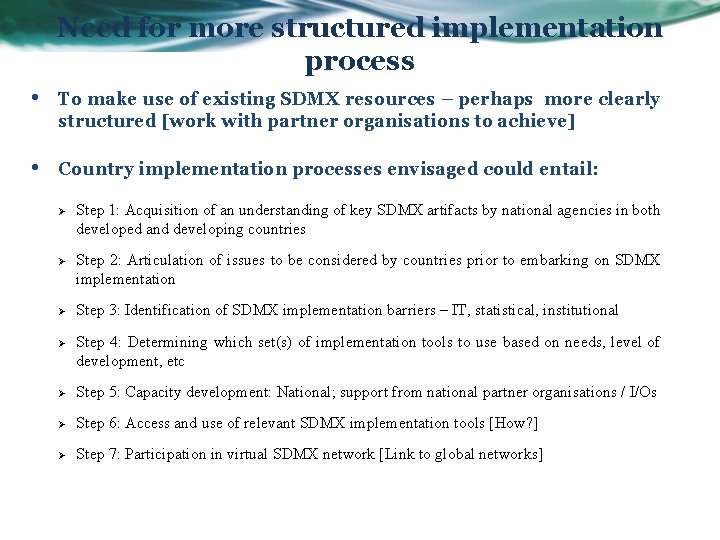 Need for more structured implementation process • To make use of existing SDMX resources