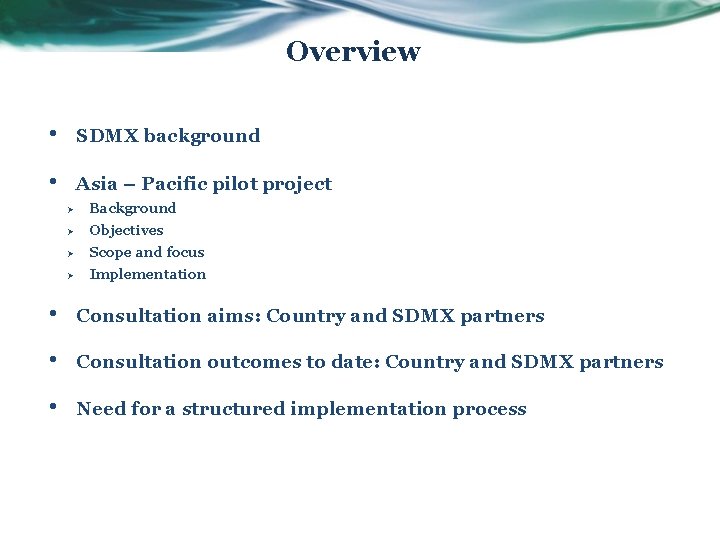 Overview • SDMX background • Asia – Pacific pilot project Ø Background Ø Objectives