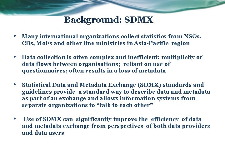 Background: SDMX • Many international organizations collect statistics from NSOs, CBs, Mo. Fs and