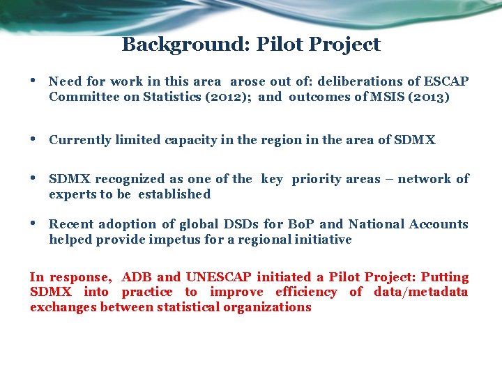 Background: Pilot Project • Need for work in this area arose out of: deliberations