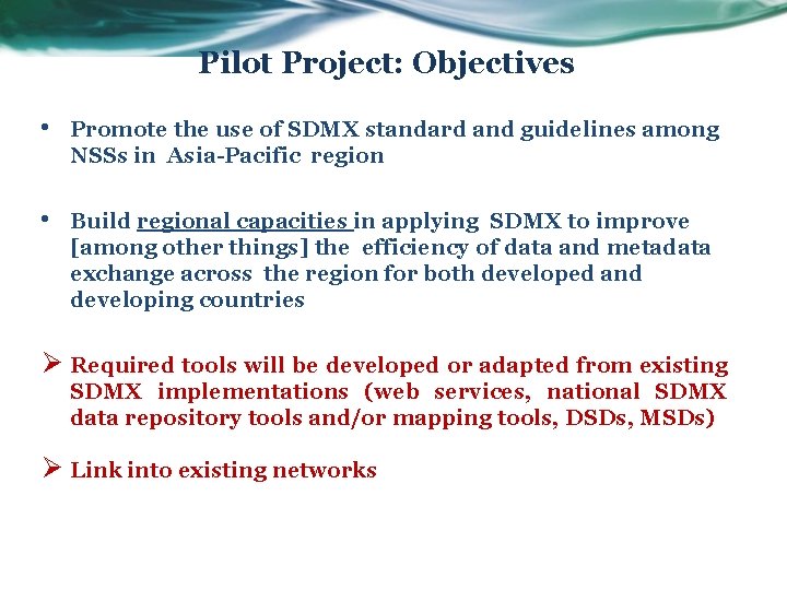 Pilot Project: Objectives • Promote the use of SDMX standard and guidelines among NSSs