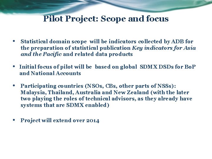 Pilot Project: Scope and focus • Statistical domain scope will be indicators collected by